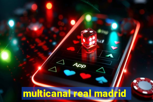 multicanal real madrid